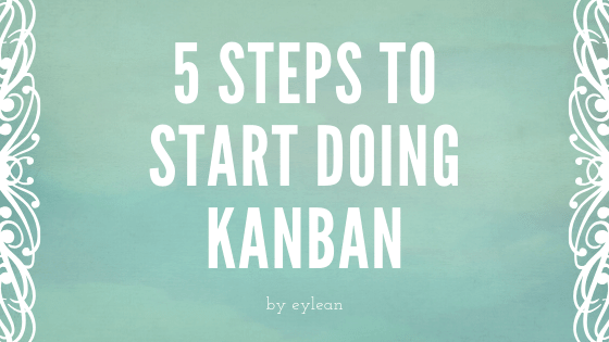 5 steps to start doing Kanban