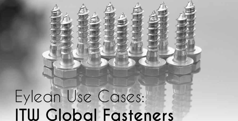 itw global fasteners, Eylean Use Cases: ITW Global Fasteners, Eylean Blog, Eylean Blog