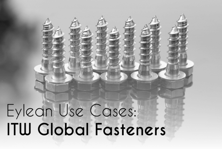 itw global fasteners, Eylean Use Cases: ITW Global Fasteners, Eylean Blog, Eylean Blog
