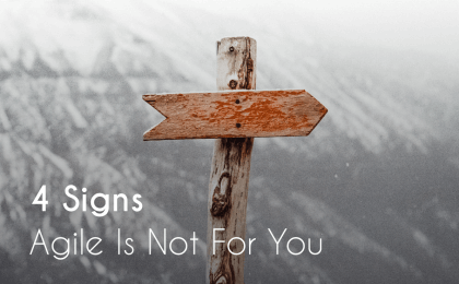 agile, 4 Signs Agile Is Not For You, Eylean Blog, Eylean Blog