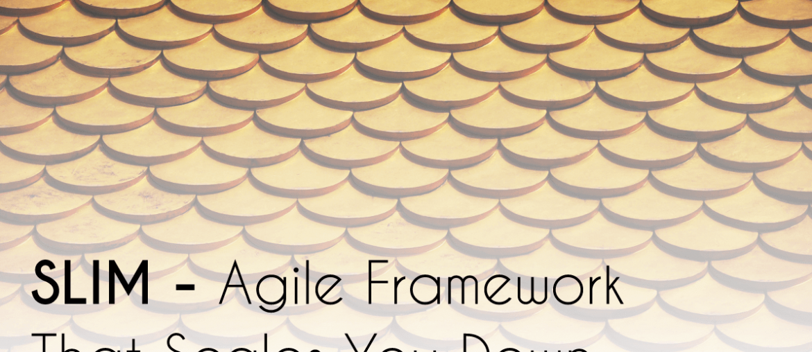 Scale agile, SLIM &#8211; Agile Framework That Scales You Down, Eylean Blog, Eylean Blog