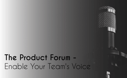 product forum, The Product Forum &#8211; Enable Your Team&#8217;s Voice, Eylean Blog, Eylean Blog