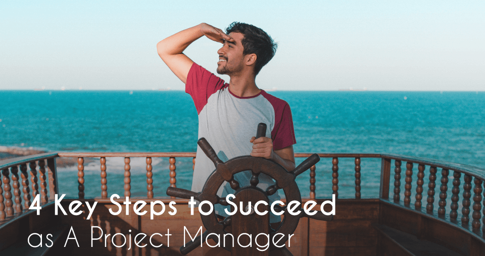 project manager, 4 Key Steps to Succeed as a Project Manager, Eylean Blog, Eylean Blog