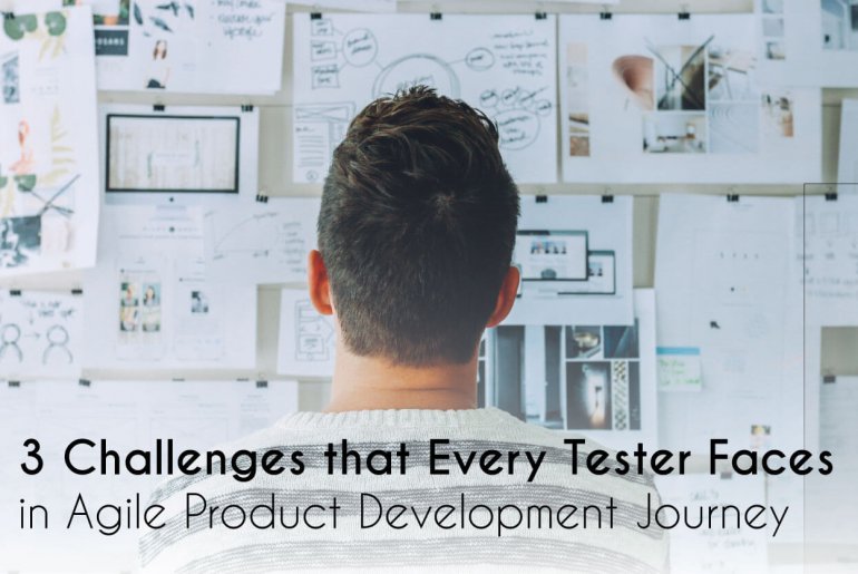 Challenges that Every Tester in Agile Product Development Journey﻿