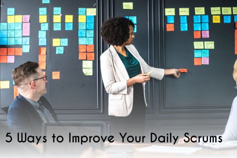 Scrum, 5 Ways to Improve Your Daily Scrums, Eylean Blog, Eylean Blog