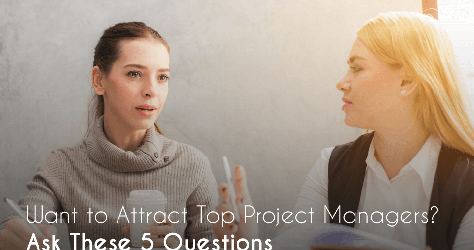 project managers, Want to Attract Top Project Managers? Ask These 5 Questions, Eylean Blog, Eylean Blog