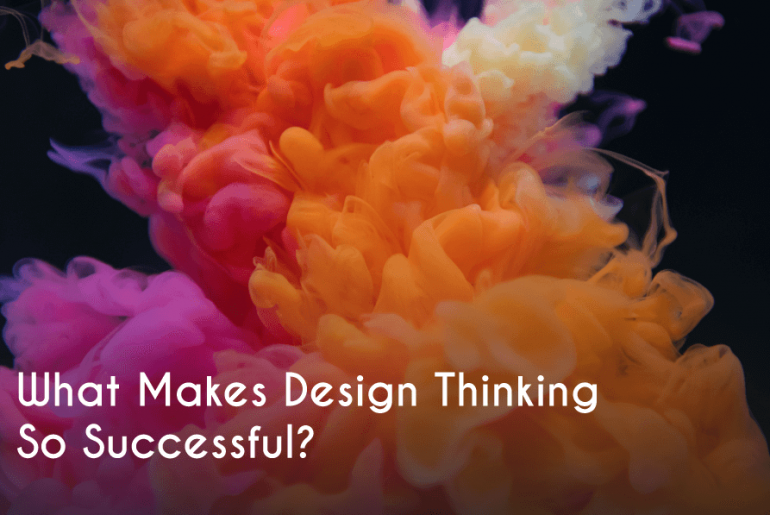 design thinking, What Makes Design Thinking So Successful?, Eylean Blog, Eylean Blog