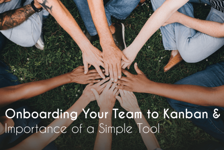 kanban, Onboarding Your Team to Kanban and Importance of a Simple Tool, Eylean Blog, Eylean Blog